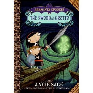 Araminta Spookie 2: The Sword in the Grotto -- Angie Sage